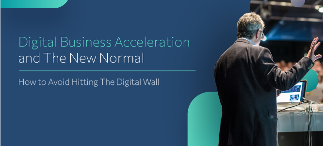 Managing Digital Business Acceleration for the New Normal